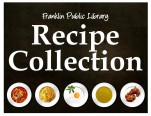 Franklin Public Library's Recipe Collection